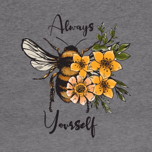 Always Bee Yourself by Rebel Merch